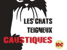 Théâtre: Les Chats Teigneux - Caustiques